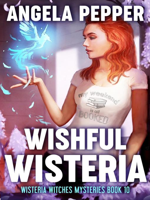 Title details for Wishful Wisteria by Angela Pepper - Available